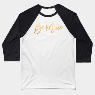 Be Mine, Valentine, gold+hot pink Baseball T-Shirt